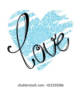 hand drawn word "love". mandala pattern heart. 