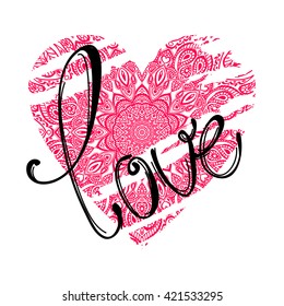 hand drawn word "love". mandala pattern heart. 