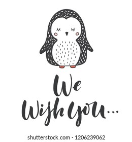 Hand drawn word and penguin. Brush pen lettering with phrase "we wish you ..."