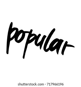 Hand drawn word - Popular. Lettering design for posters, t-shirts, cards, invitations, stickers, banners, advertisement. Vector EPS 10