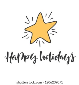 Hand drawn word and star. Brush pen lettering with phrase "happy holidays"
