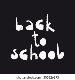 hand drawn words 'back to school', childish lettering, chalk board