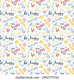 Hand drawn words Be Happy seamless pattern. Vector background with letters for paper, fabric.