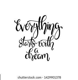 Hand drawn words. Brush pen lettering with phrase Everything starts with a dream