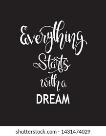Hand drawn words. Brush pen lettering with phrase Everything starts with a dream