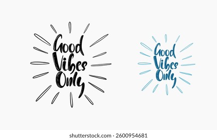 hand drawn words Good Vibes Only written in a handwritten, stylistic font.