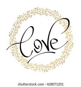 hand drawn words "love". Hand drawn floral vector illustration. Vintage decorative gold flowers.