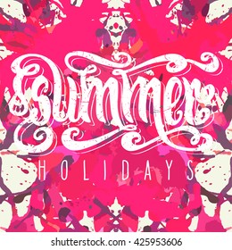 Hand drawn words 'Summer holidays' over bright pink artistic paint splashes.