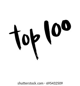 Hand drawn word-Top 100. Lettering design for posters, t-shirts, cards, invitations, stickers, banners, advertisement. Vector EPS 10
