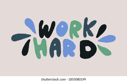 Hand dibujó el trabajo duro de la frase. Ilustración vectorial aislada en fondo blanco. Plantilla para empaque de emoticones, tarjeta de saludo, cartel escolar o cartel de oficina