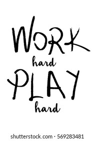 Hand drawn work hard play hard slogan in vector