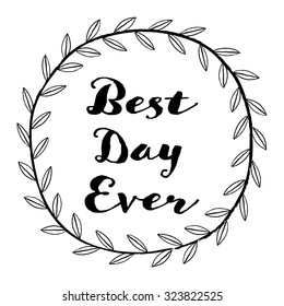 Hand Drawn Wreath Background - Hand Drawn Wreath background with text "Best Day Ever"