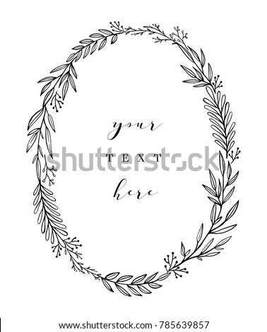 Hand drawn wreath. Vector floral design elements for invitations, greeting cards, scrapbooking, posters. Vintage decorative laurel, oval frame made of twigs, leaves and branches. 