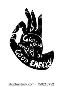 Hand drawn yoga mudra. "Give this world good energy" quote. Graphic vector illustration