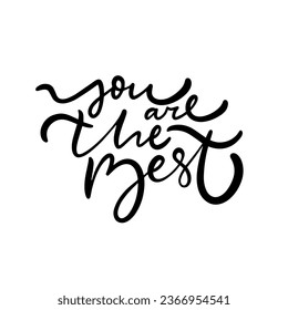 Hand drawn you are the best motivation phrase. Black color calligraphy lettering text isolated on white background.