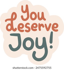 hand Drawn You Deserve Joy Positive Affirmation Sticker