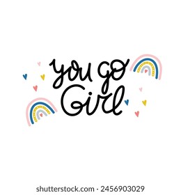 Hand Drawn "You Go Girl" Calligraphy Text Vector Design.