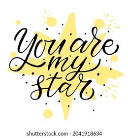 Hand drawn You are my star Valentines Day typography poster. Romantic quotes on textured background for postcard, icon, logo or badge. Valentines Day vector vintage style calligraphy. Love sticker.