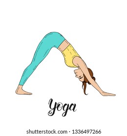 Hand drawn Young girl in color. Young women in the Adho Mukha Shvanasana position. Dog yoga pose in the sketch style. Yoga. Handwritten lettering. Fitness and Sport