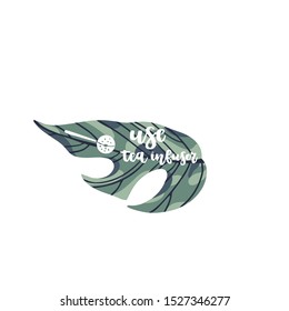 Hand drawn zero waste life lettering quote - use tea infuser, with tropical leaf on background. Eco style. Vector illustration. 