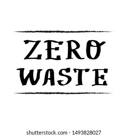 hand drawn 'Zero waste' quotation on white background.
Good for posters, banners, prints, labels, stickers, etc. Typography inscription. EPS 10