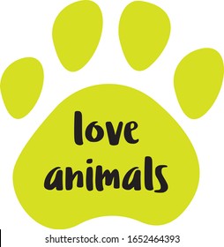 Hand drawning lettering " love animals". Vector typography modern brush text isolated on white background.  Design element for poster, card. Silhouette of  footprint, cute paw.  Eps. 8. Pets concept