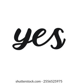 Hand drawn"Yes" word text icon lettering, The inscription: Yes. Perfect design for greeting sticker, mark, symbol, cards, posters, T-shirts, banners, print invitations.