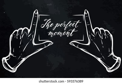 Hand gesture,lettering the perfect moment.Vector illustration.Handmade, prints on T-shirts, tattoos, background chalkboard