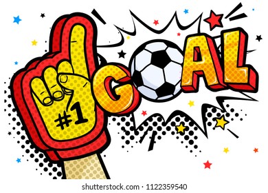 Hand in the glove of a sports fan raised up celebrating win and Goal word with soccer ball in sound speech bubble. Vector colorful illustration in retro comic style on white background.