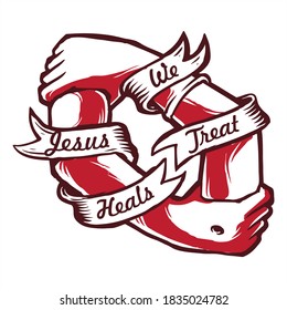 hand hold each other Jesus and medical staff's hand and quotes we treat Jesus heals artwork illustration vector