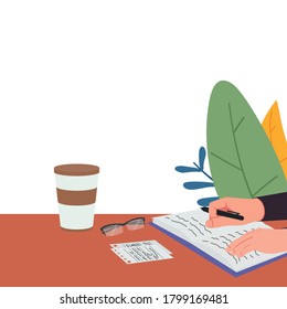 Hand hold pen and write on table. There is cup of a coffee, glasses and notes on table. Has meaning of write diary, journey and agenda. Business flat vector concept illustration.