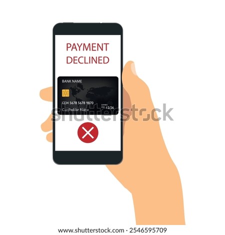 Hand hold smartphone with notification message on screen payment declined, failed.  Online banking, encrypting transactions and secure connection. Vector illustration