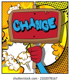 Hand holding banner with Change text. Changing work job life changes concept vision. Man showing billboard.
