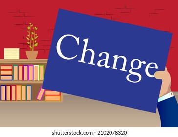 Hand holding banner with Change text. Changing work job life changes concept vision. Man showing billboard.