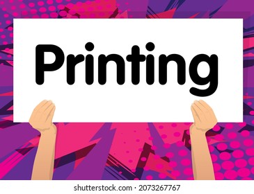 Hand holding banner with Printing text on white paper. Man showing billboard. Print on printer business concept.