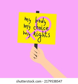 Hand holding a banner for protest vector illustration. Women protesting against abortion law. Lettering phrases about abortion law. Feminism fights for women rights. Girl power.