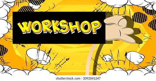 Hand holding banner with Workshop text on sign, paper. Man showing billboard. Arms Raised with Training, Education related text.