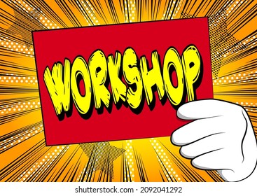 Hand holding banner with Workshop text on sign, paper. Man showing billboard. Arms Raised with Training, Education related text.