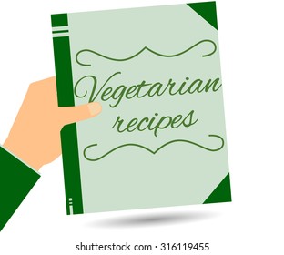 Hand holding a book vegetarian recipes. Illustration in a flat style.