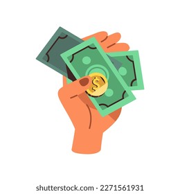 Hand holding cash, paying with money, finance. Currency, banknotes, dollar coin on palm. Financial concept, bank notes savings, wages, earnings. Flat vector illustration isolated on white background