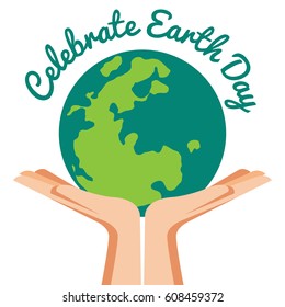 Hand Holding ecology world with Celebrated Earth Day text