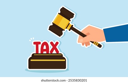 A hand holding a gavel about to strike the word TAX, illustration of a decision on the amount of TAX imposed on entrepreneurs