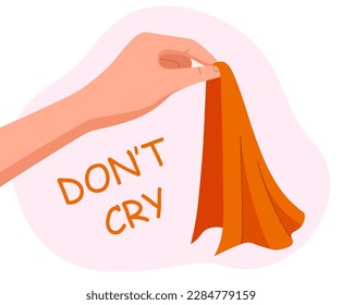 Hand holding handkerchief. Dont cry inscription. Motivational poster or banner for website. Positivity and optimism, psychology and mental health. Cartoon flat vector illustration