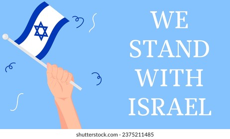 A hand holding Israel flag and We stand with Israel lettering, Israel Palestine War