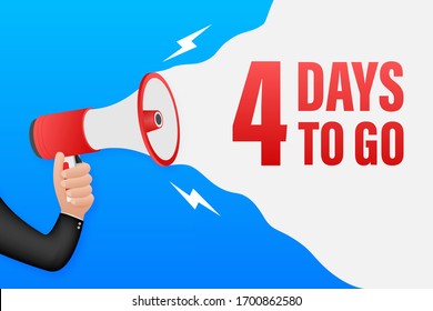 Hand Holding Megaphone with 4 days to go. Megaphone banner. Web design. Vector stock illustration