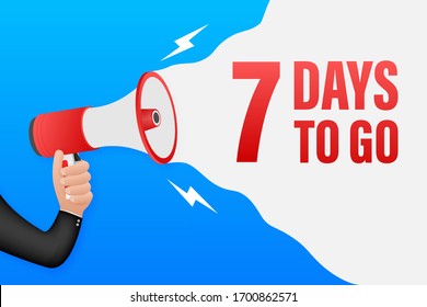 Hand Holding Megaphone with 7 days to go. Megaphone banner. Web design. Vector stock illustration