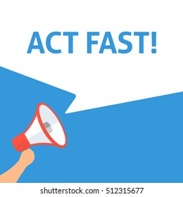 Hand Holding Megaphone With ACT FAST! Announcement