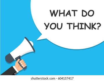 Hand holding Megaphone. Announcement. WHAT DO YOU THINK? - stock vector.