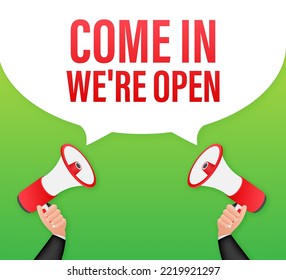 Hand Holding Megaphone with come in we are open. Megaphone banner. Web design. Vector stock illustration.