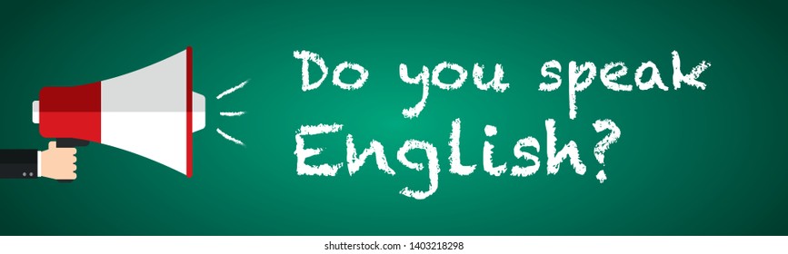 Hand Holding Megaphone. Do You Speak English? Written with Chalk on Blackboard. Vector Illustration 